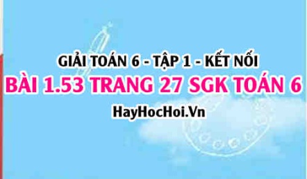 Giải bài 1.53 trang 27 Toán 6 Tập 1 SGK Kết nối tri thức